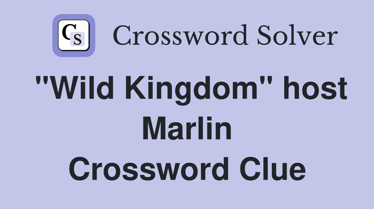 "Wild Kingdom" host Marlin Crossword Clue