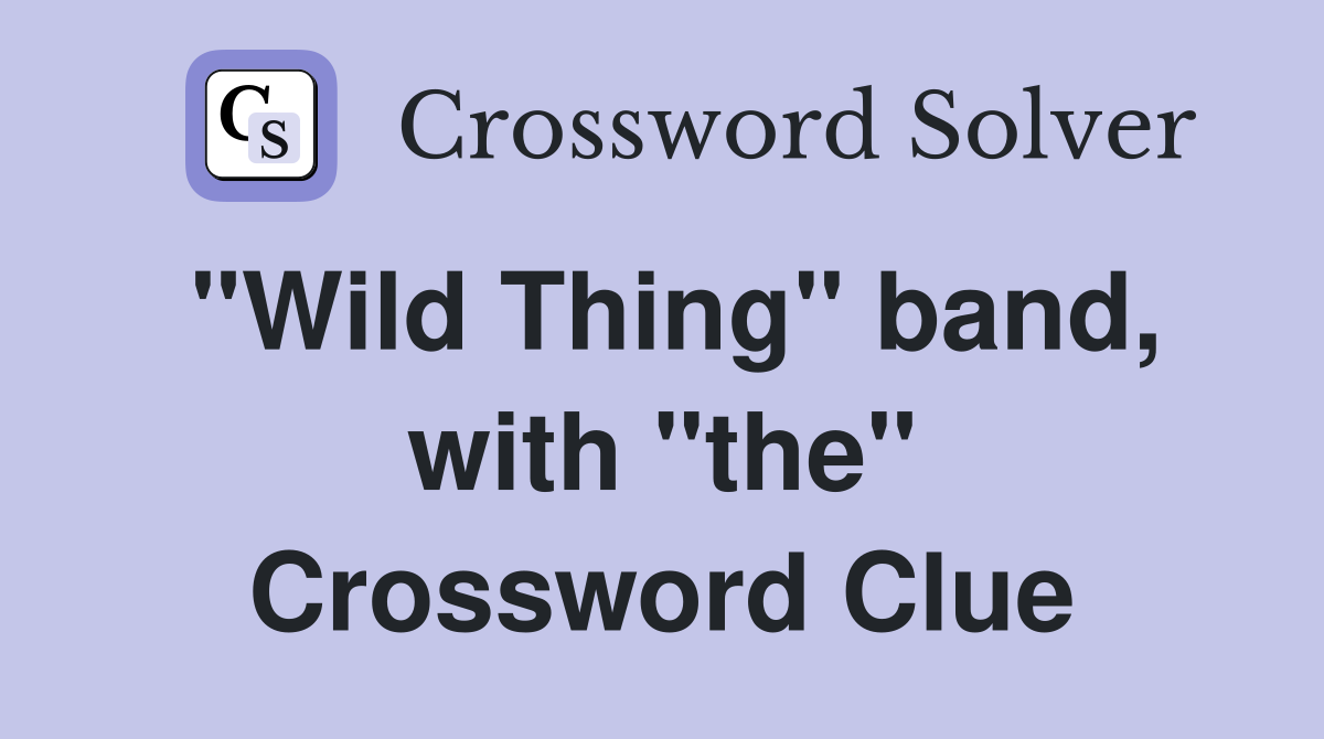 "Wild Thing" band, with "the" Crossword Clue