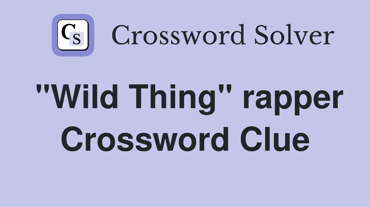 "Wild Thing" rapper Crossword Clue