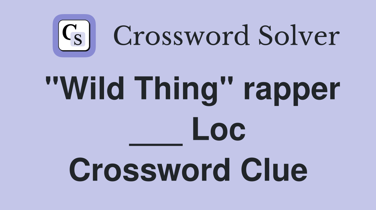 "Wild Thing" rapper ___ Loc Crossword Clue