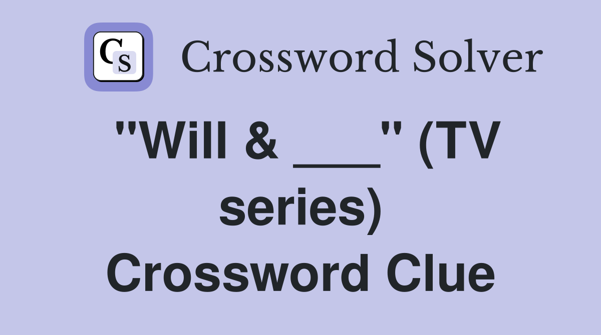 "Will & ___" (TV series) Crossword Clue