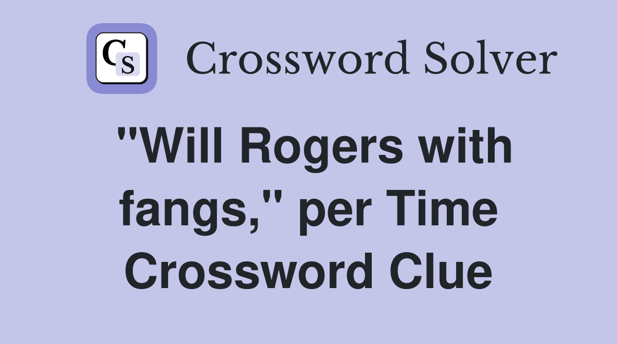 "Will Rogers with fangs," per Time Crossword Clue