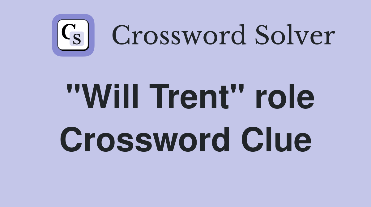 "Will Trent" role Crossword Clue
