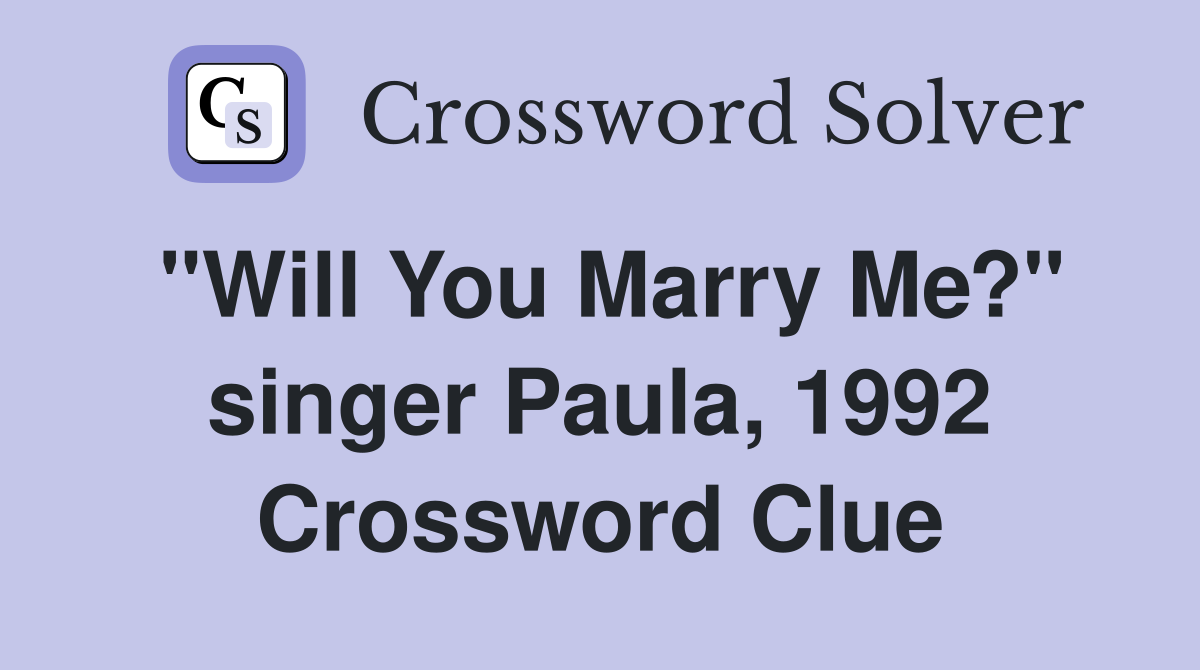 "Will You Marry Me?" singer Paula, 1992 Crossword Clue