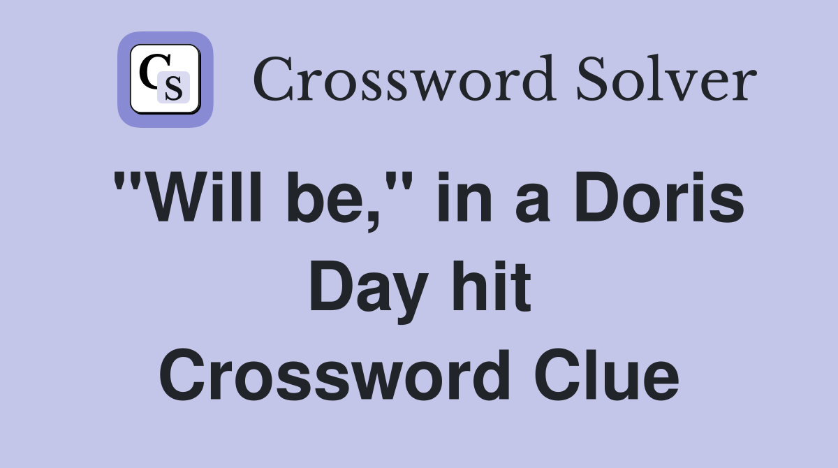 "Will be," in a Doris Day hit Crossword Clue