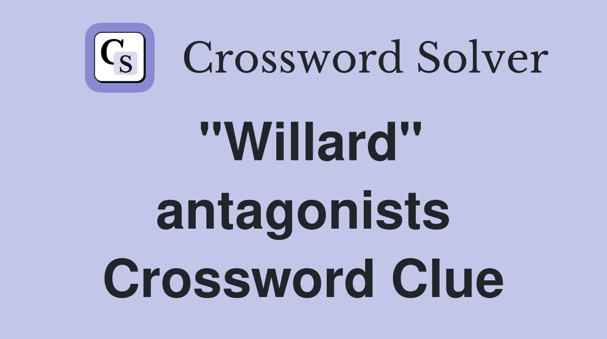 "Willard" antagonists Crossword Clue