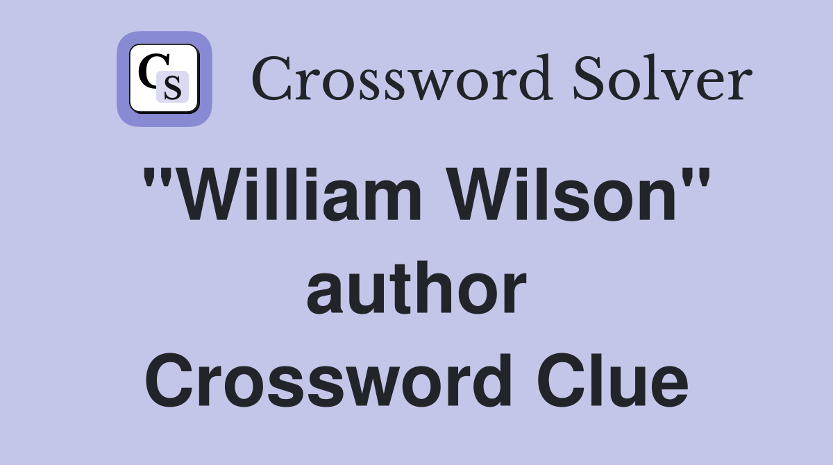 "William Wilson" author Crossword Clue