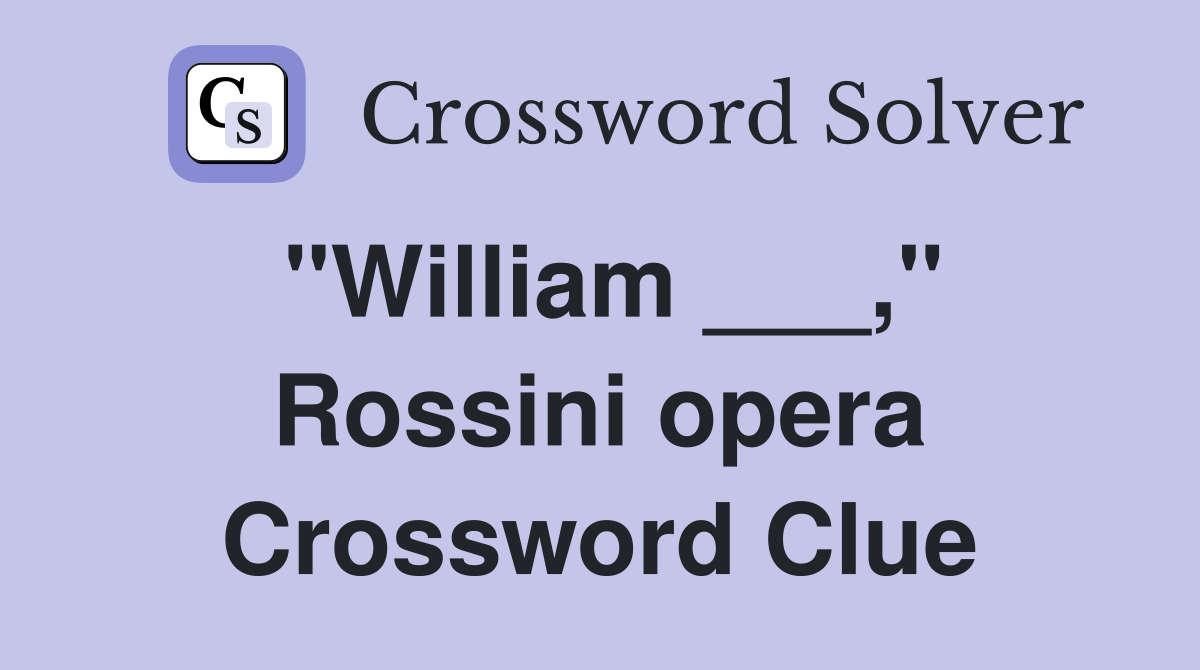 "William ___," Rossini opera Crossword Clue