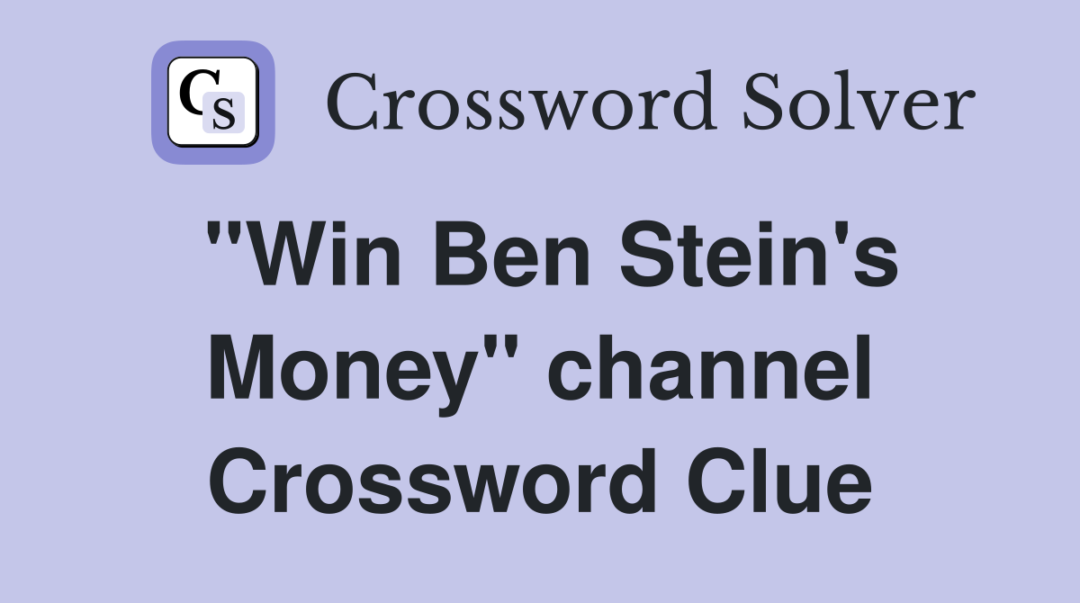 "Win Ben Stein's Money" channel Crossword Clue
