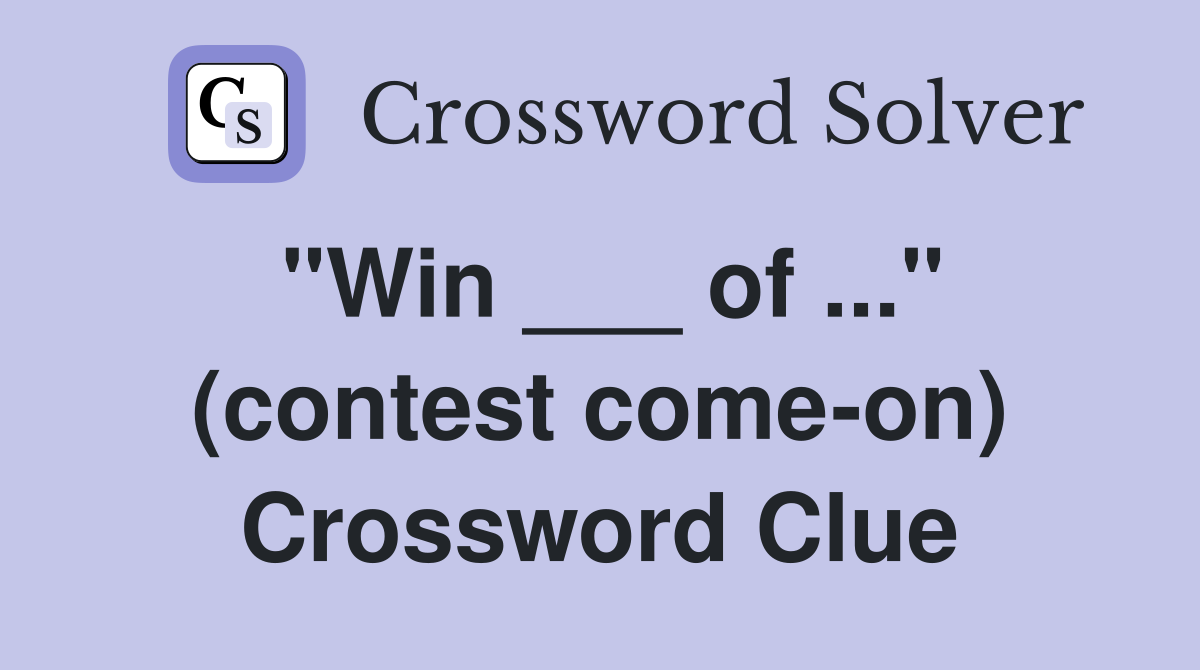 "Win ___ of ..." (contest come-on) Crossword Clue