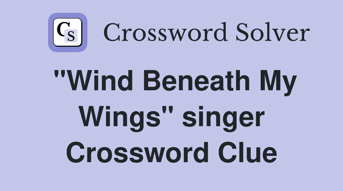 "Wind Beneath My Wings" singer Crossword Clue