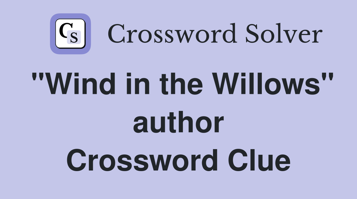 "Wind in the Willows" author Crossword Clue