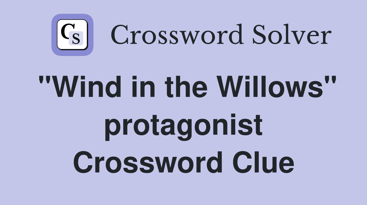 "Wind in the Willows" protagonist Crossword Clue