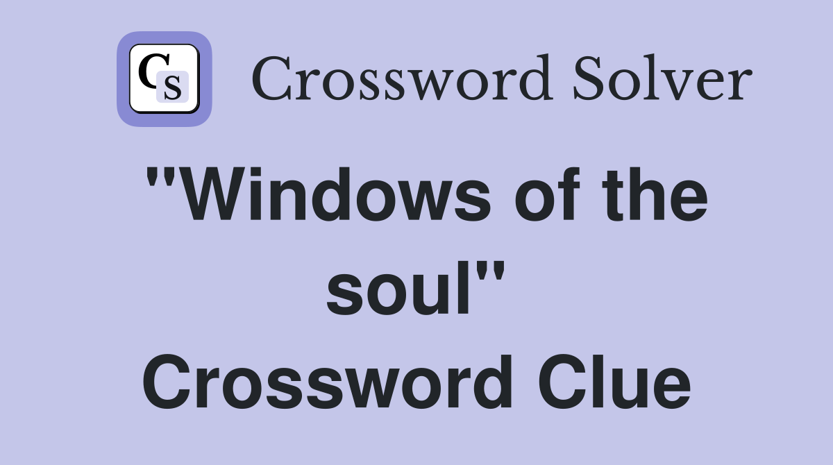 "Windows of the soul" Crossword Clue