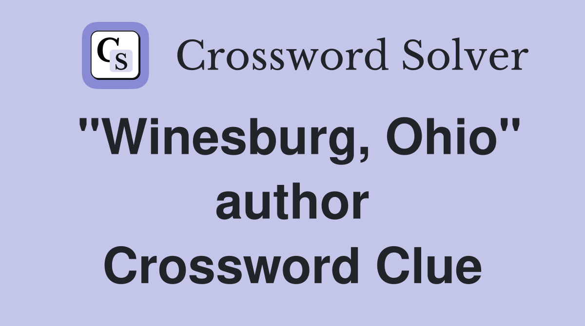 "Winesburg, Ohio" author Crossword Clue