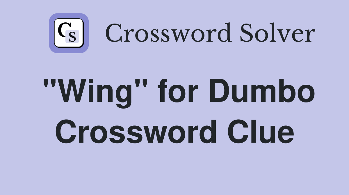 "Wing" for Dumbo Crossword Clue