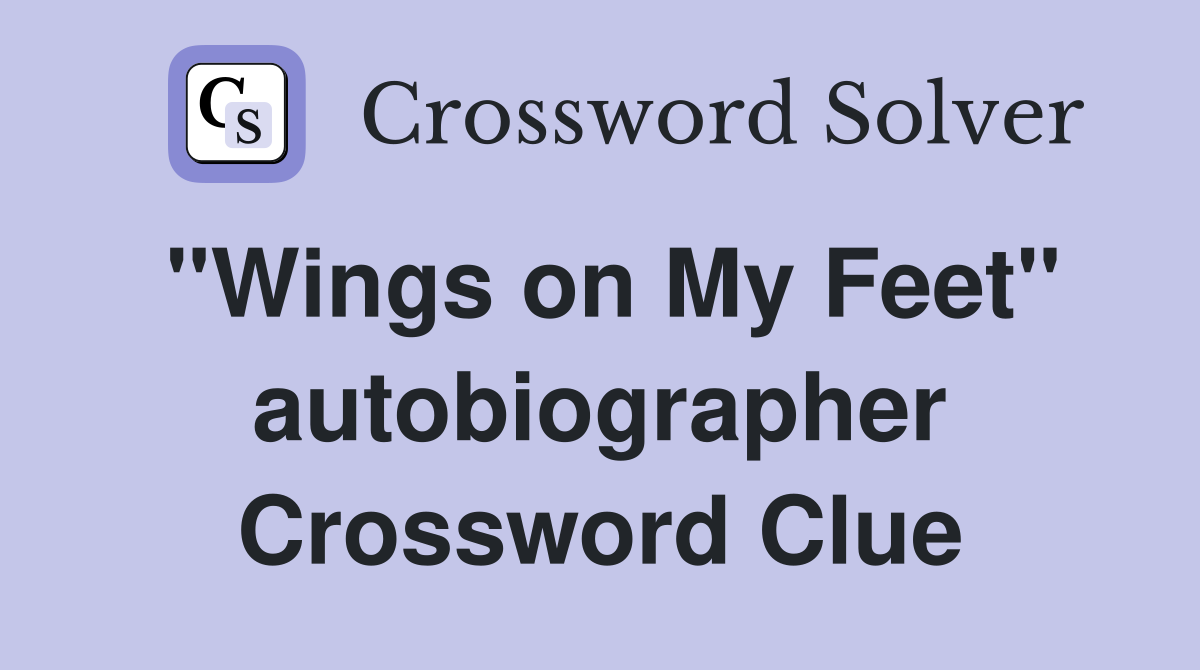 "Wings on My Feet" autobiographer Crossword Clue