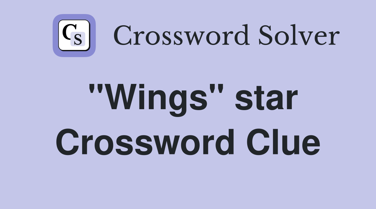 "Wings" star Crossword Clue