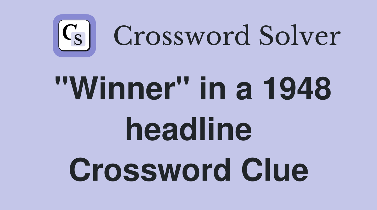 "Winner" in a 1948 headline Crossword Clue