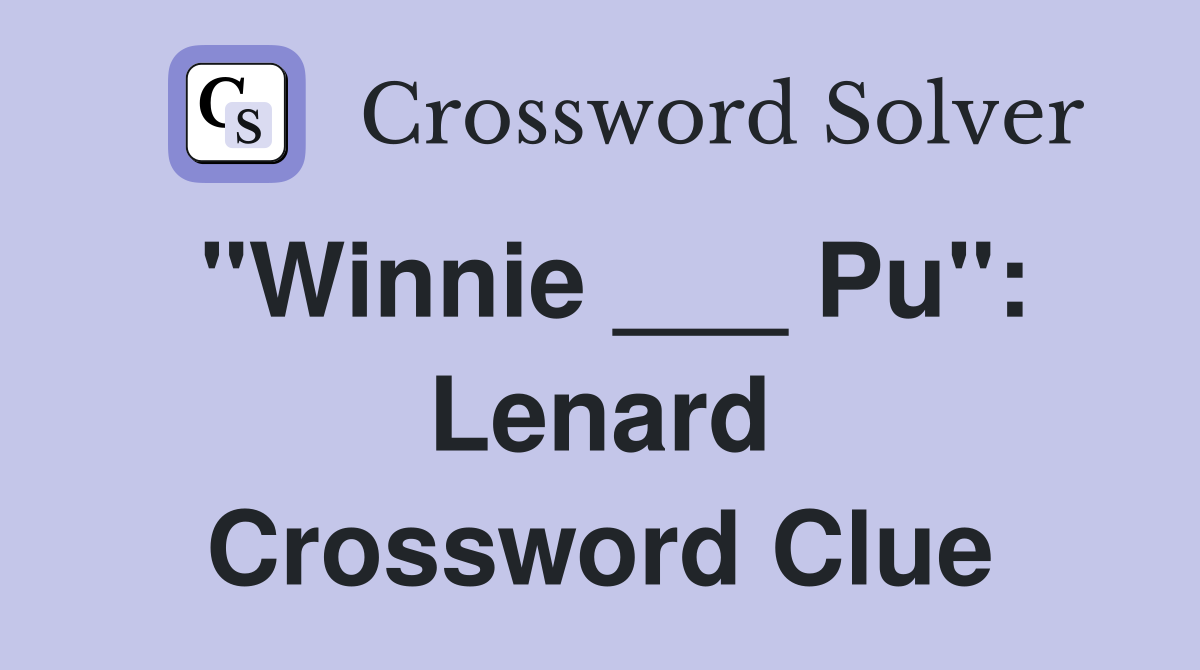 "Winnie ___ Pu": Lenard Crossword Clue
