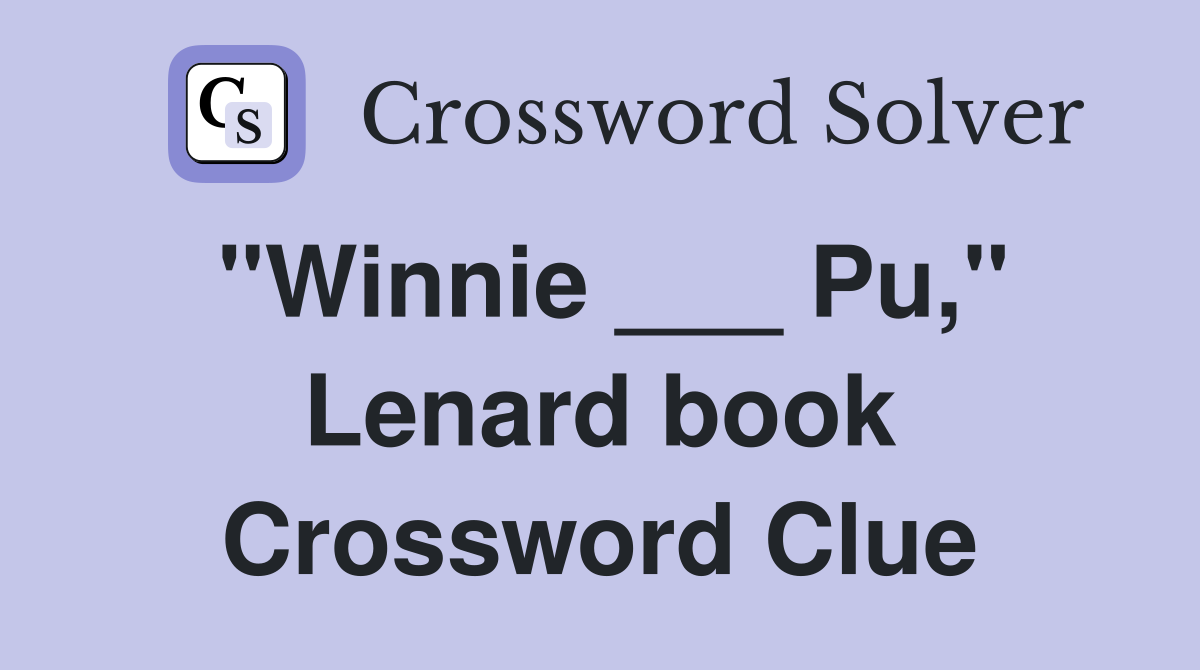 "Winnie ___ Pu," Lenard book Crossword Clue