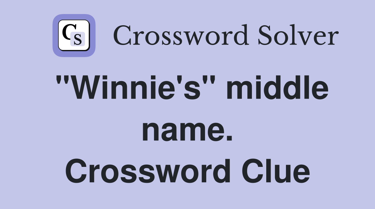 "Winnie's" middle name. Crossword Clue