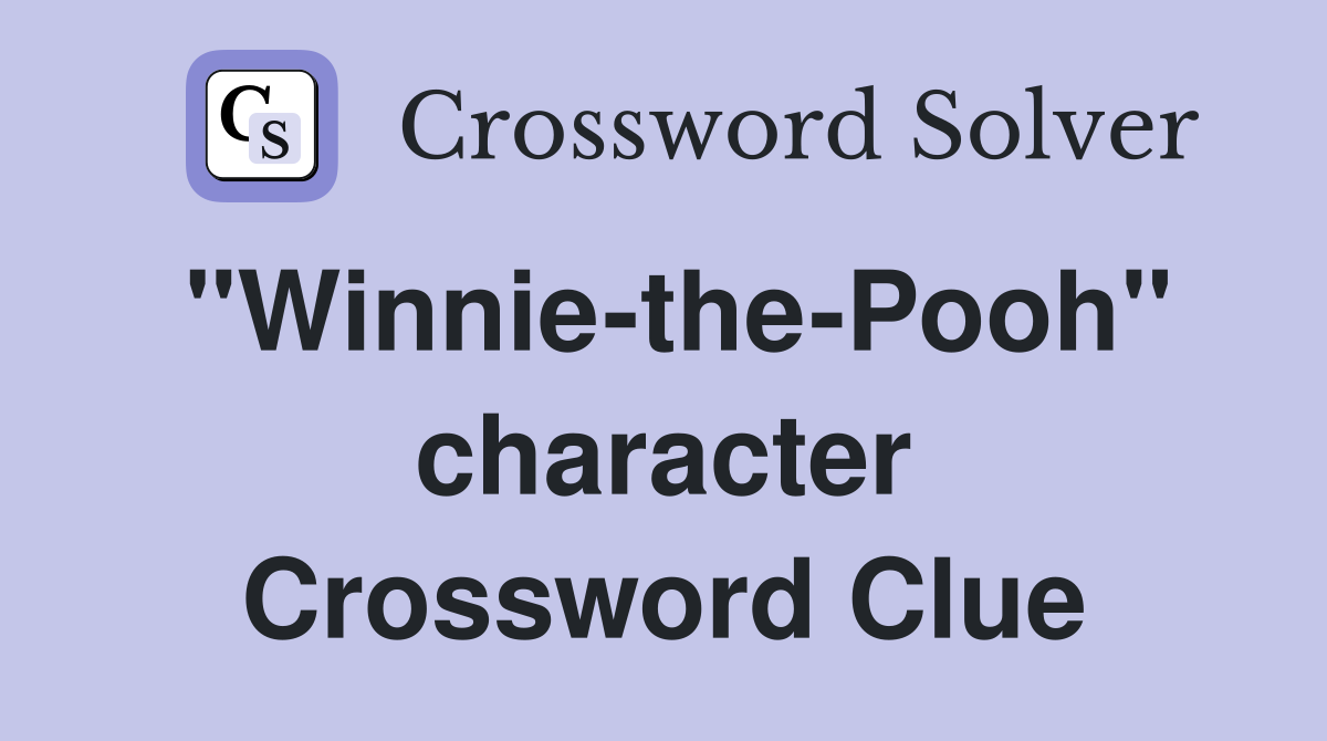 "Winnie-the-Pooh" character Crossword Clue