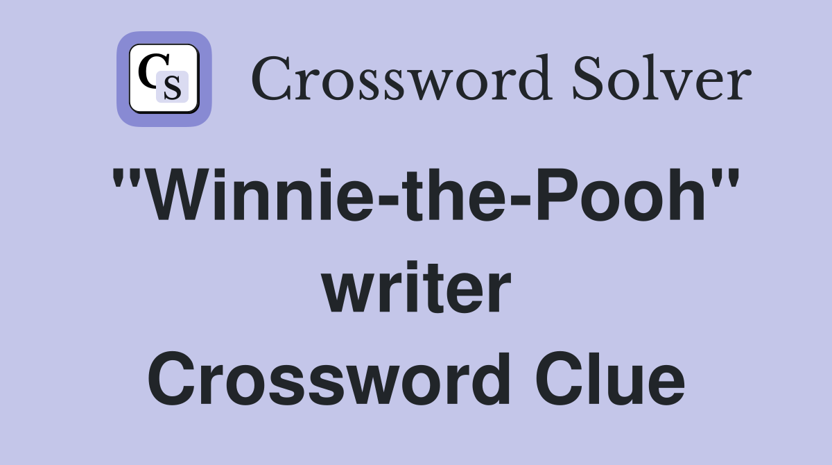 "Winnie-the-Pooh" writer Crossword Clue
