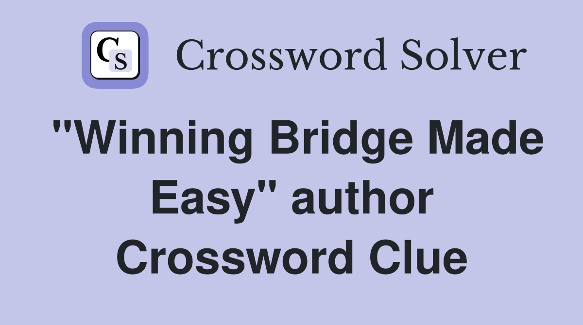 "Winning Bridge Made Easy" author Crossword Clue