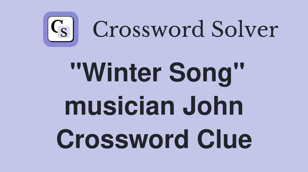"Winter Song" musician John Crossword Clue