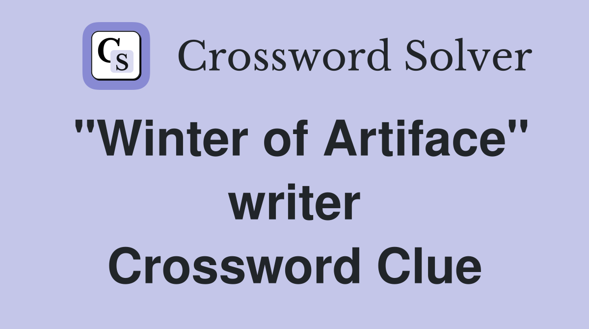 "Winter of Artiface" writer Crossword Clue