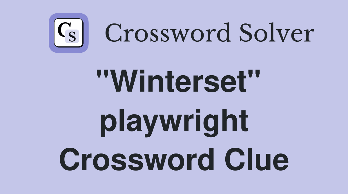 "Winterset" playwright Crossword Clue
