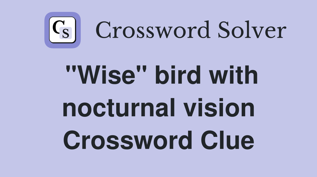 "Wise" bird with nocturnal vision Crossword Clue