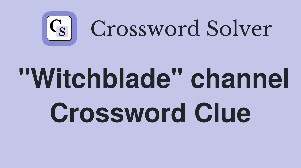 "Witchblade" channel Crossword Clue