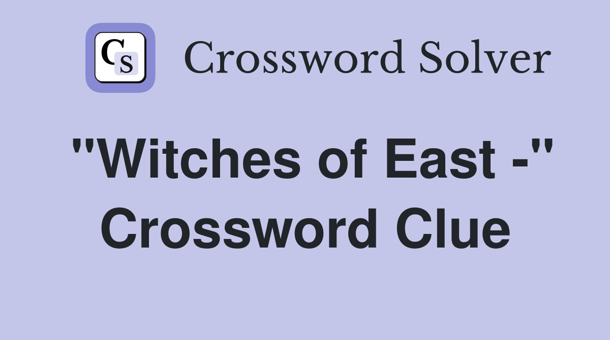"Witches of East -" Crossword Clue