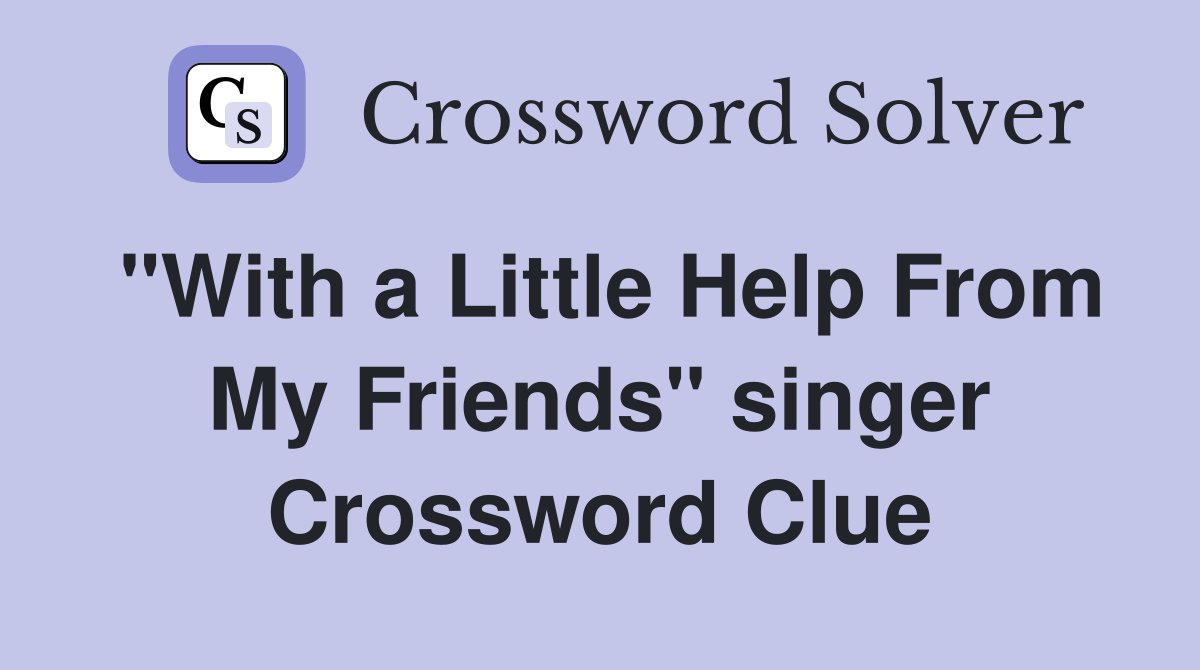 "With a Little Help From My Friends" singer Crossword Clue
