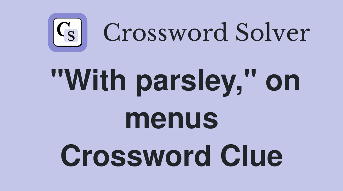 "With parsley," on menus Crossword Clue