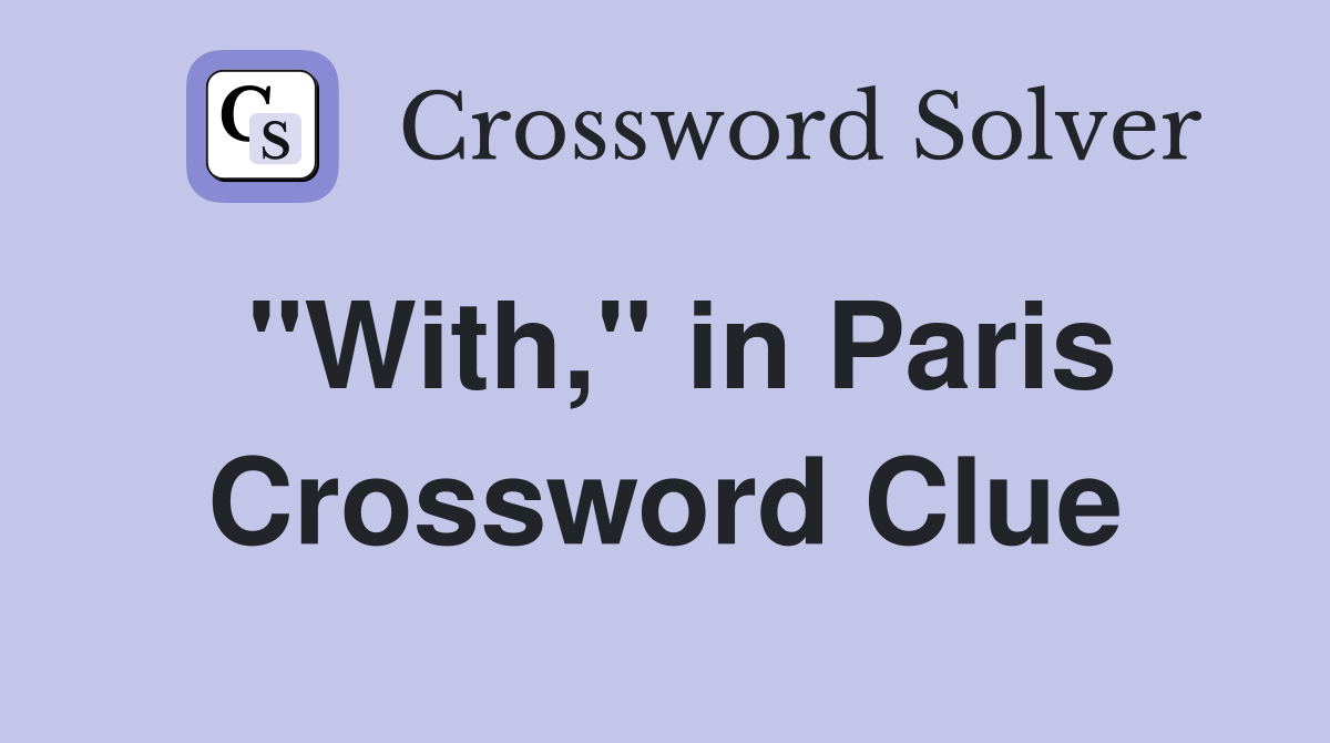"With," in Paris Crossword Clue