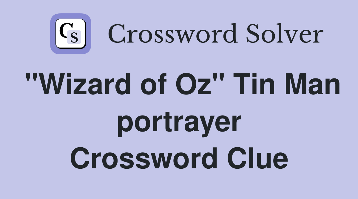 "Wizard of Oz" Tin Man portrayer Crossword Clue