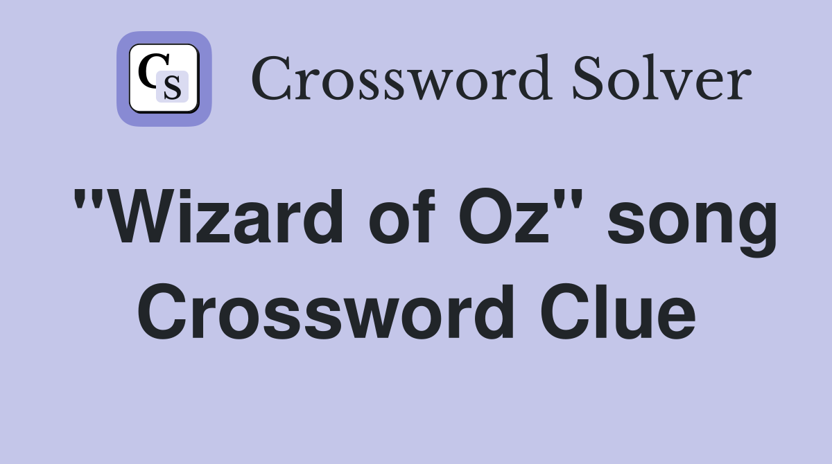 "Wizard of Oz" song Crossword Clue