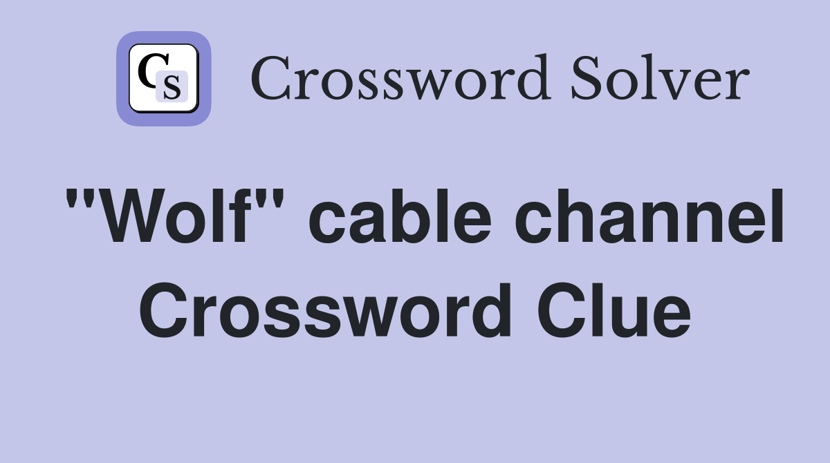 "Wolf" cable channel Crossword Clue