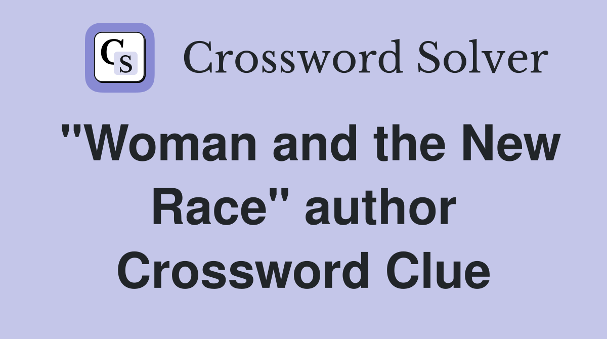 "Woman and the New Race" author Crossword Clue