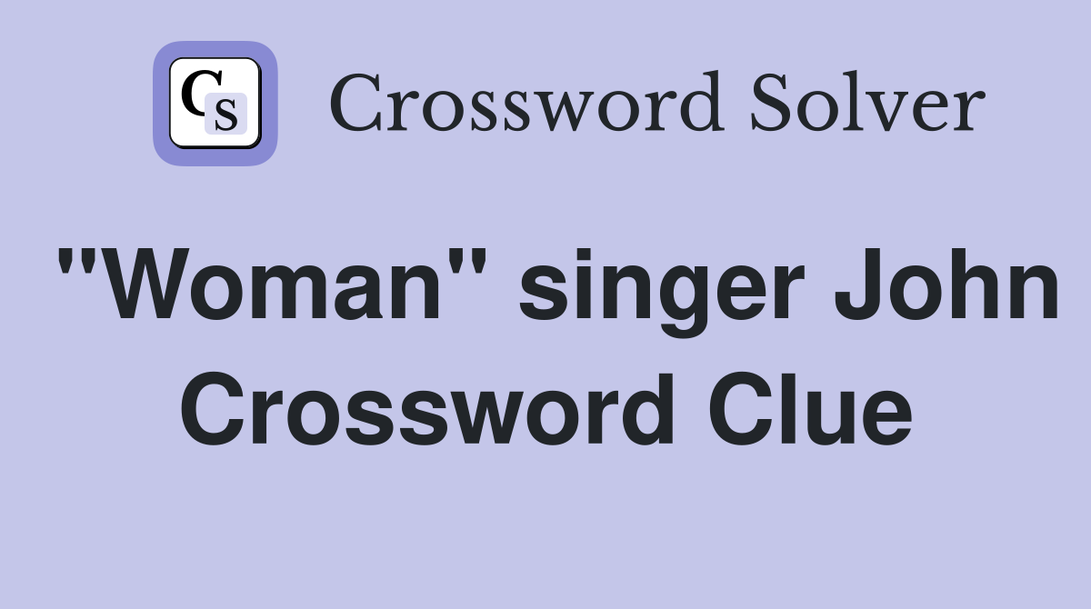 "Woman" singer John Crossword Clue