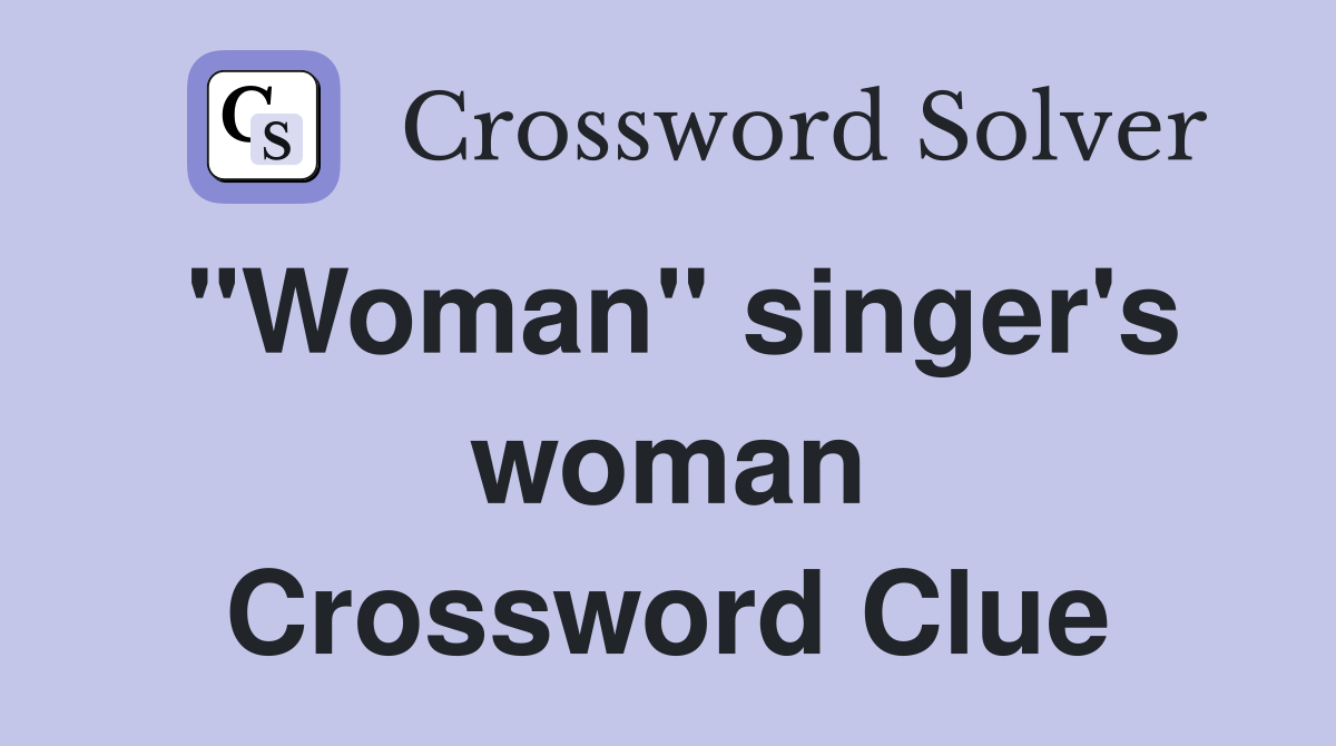"Woman" singer's woman Crossword Clue