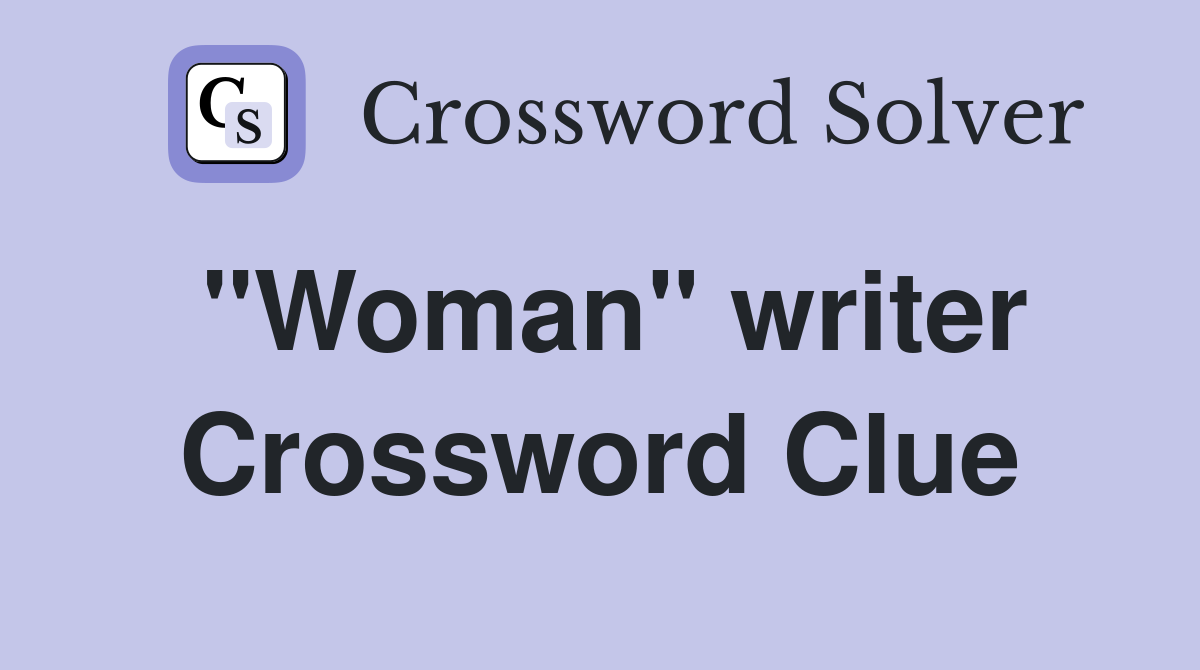 "Woman" writer Crossword Clue