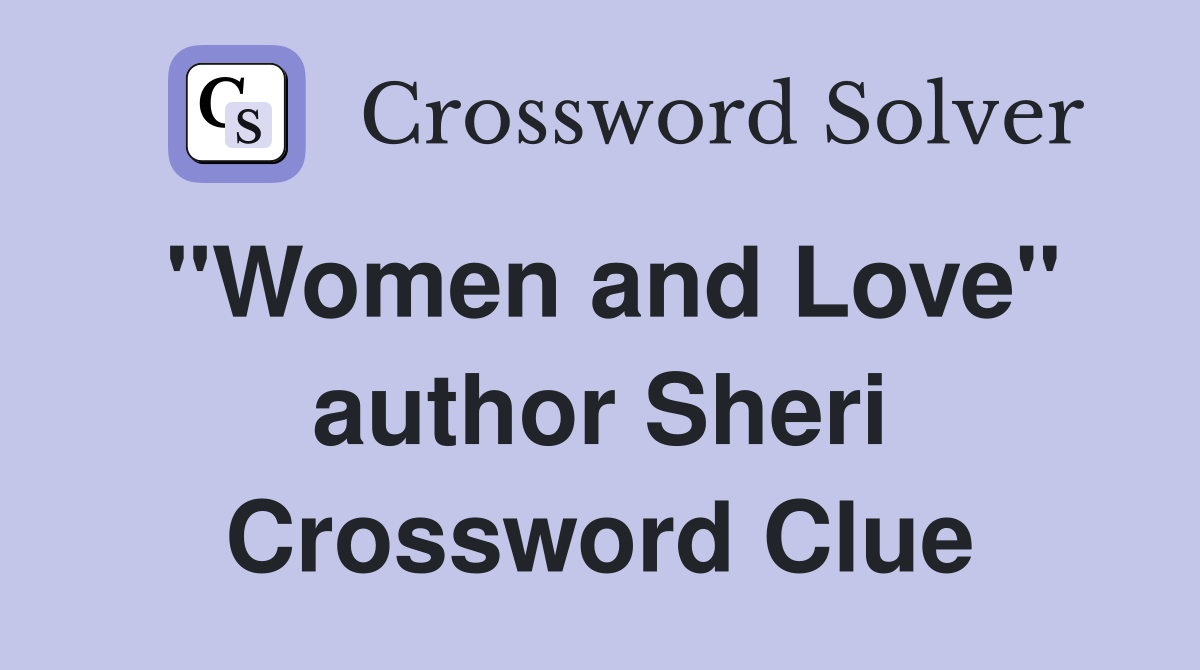 "Women and Love" author Sheri Crossword Clue