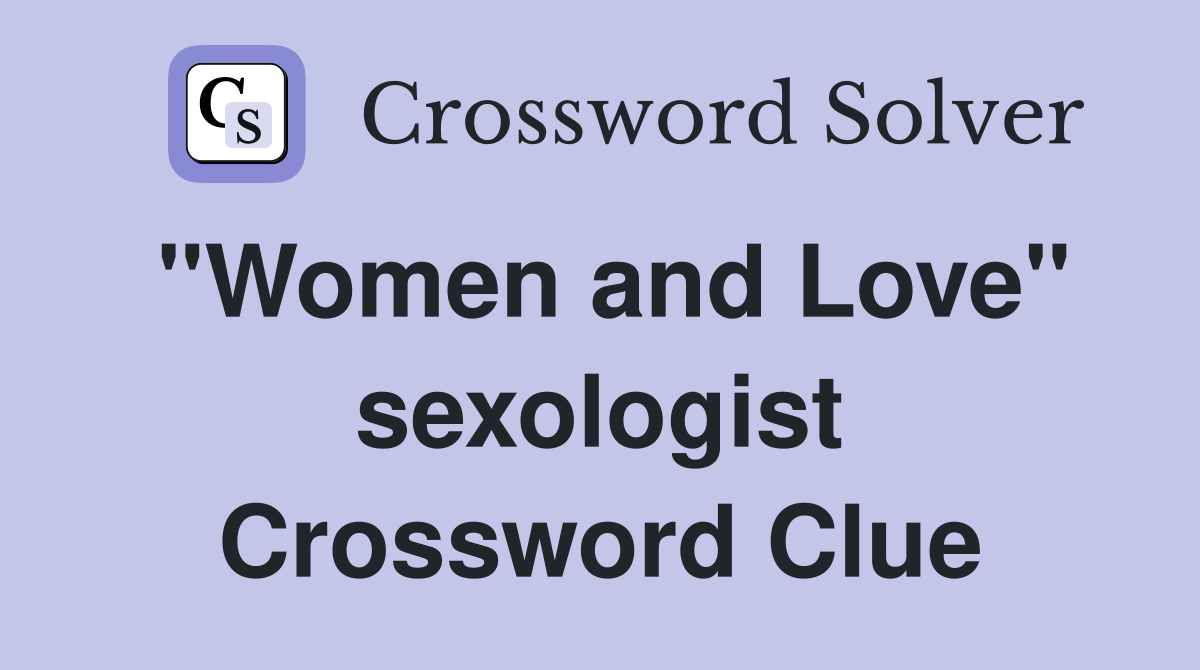 "Women and Love" sexologist Crossword Clue