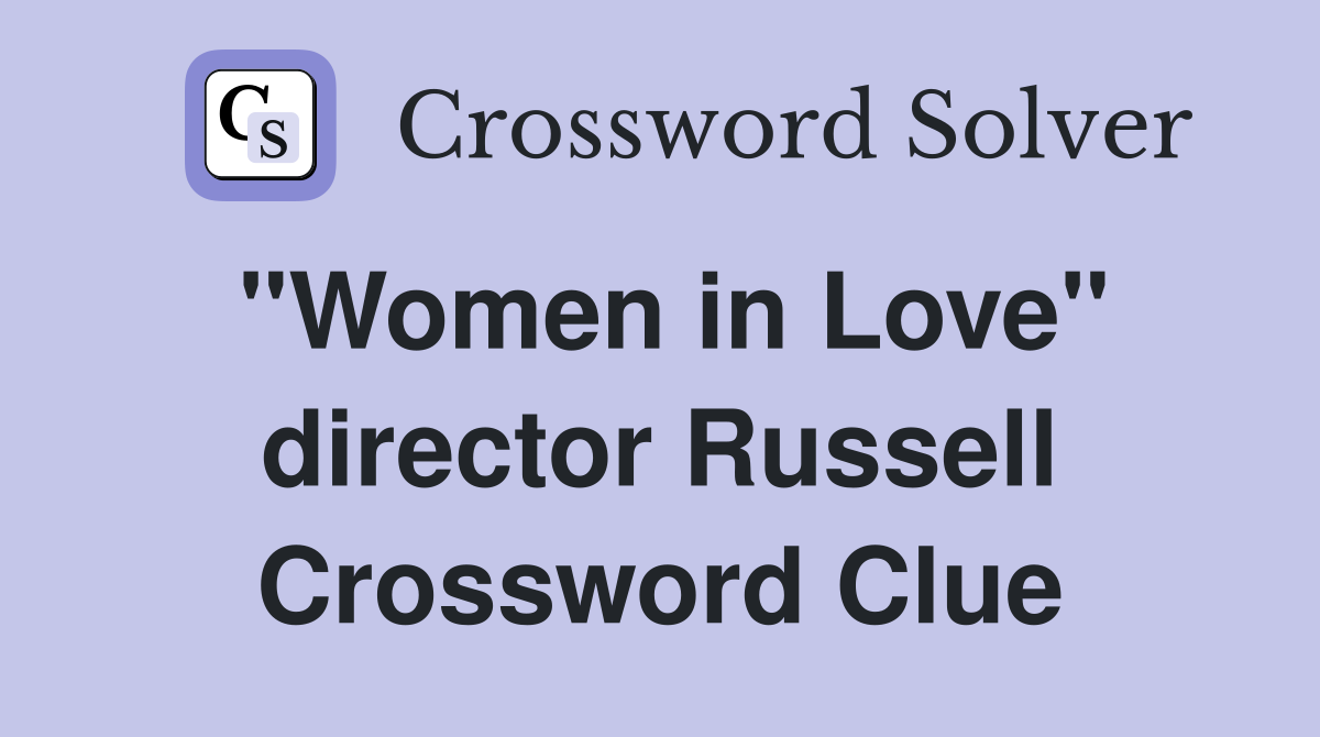 "Women in Love" director Russell Crossword Clue