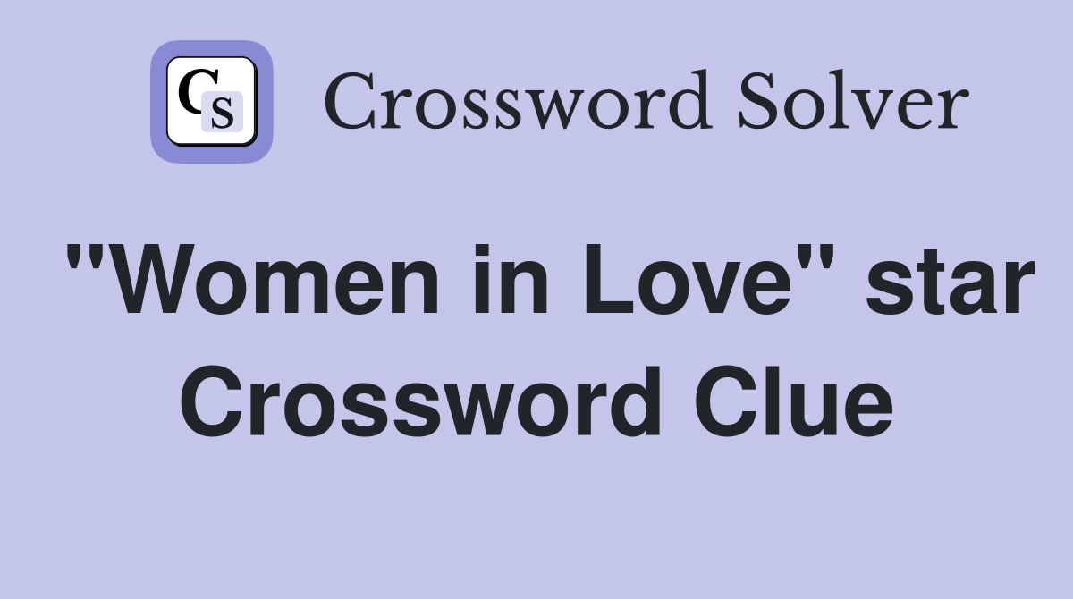 "Women in Love" star Crossword Clue