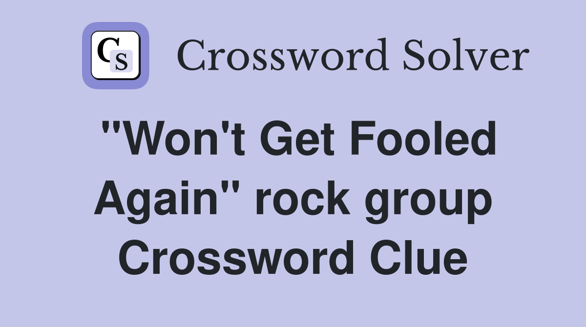 "Won't Get Fooled Again" rock group Crossword Clue